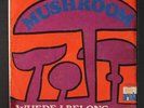 MUSHROOM: Where I Belong / Crying For You 45 (Spain, PS, some cw, couple sm co