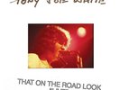 TONY JOE WHITE - THAT ON THE ROAD LOOK 