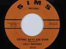 Northern Soul 45 KELLY BROTHERS Crying Days Are Over SIMS VG+ HEAR