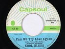 70s Soul 45 - Kool Blues - Can We Try Love Again - Capsoul - mp3