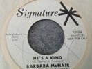 BARBARA  McNAIR- ( HE'S A KING B/W MURRAY WHAT'S YOUR HURRY ) - SIGNATURE PROMO