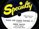 EDDIE SMITH.WHEN THE CLOCK STRIKES 12.NOW THAT I HAVE YOU. 78. R&B JUMP.