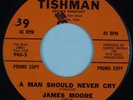 JAMES MOORE: A Man Should Never Cry US Tishman Northern Soul Orig 45 HEAR