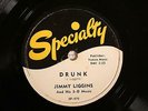 50'S R&B JIMMY LIGGINS Drunk / I'll Never Let You Go  SPECIALTY 470 E+