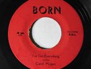 CAROL MOGAN-I'VE GOT EVERYTHING ON BORN NORTHERN 45-HEAR