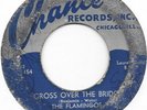THE FLAMINGOS Cross Over The Bridge/Listen To My Plea on Chance doo wop 45 HEAR