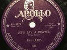 Larks - Let's Say A Prayer / My Reverie - Apollo 1184 Vocal Group Blues 78rpm