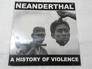 NEANDERTHAL A History Of Violence LP Deep Six Infest Man Is The Bastard