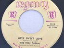 TEEN R&B The Teen Queens LOVE SWEET LOVE Regency 45 rare Canadian pressing NM