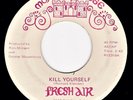PSYCH -- Fresh Air : Kill Yourself - Morgan House - 45 (VG+) West Coast Pop Art