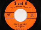 Deep Soul Gospel 45 - Gospel Six - Jesus Is All Right - S and H - mp3