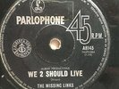 THE MISSING LINKS we 2 should live /untrue Original OZ PARLOPHONE 45 n