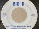 Northern Soul 45 Johnnie Mae Matthews Don't Talk About My Man on Big D HEAR