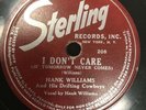 Hank Williams - Sterling # 208 I Don’t Care/My Love For You-78 RPM Record- Rare