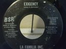 RARE HTF La Familia Inc 45 Vinyl EXIGENCY/DO YOU LOVE ME