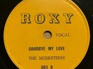 The Musketeers SERENADERS 78 Goodbye My Love / Love You Til My Dying Day on ROXY