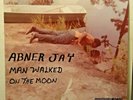 Abner Jay ' Man Walked On The Moon' LP (NEW)