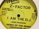 Z-Factor - I Am The DJ 12