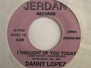 Chicano Sweet Soul 45 DANNY LOPEZ I Thought Of You Today/Te Amo HEAR Rare Jerdan