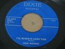 COUNTRY TEENER 45 - GENE WATSON - I'LL ALWAYS LOVE YOU / LIFE'S VALLEY - DIXIE