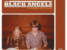 BLACK ANGELS - WATCH OUT BOY / I'D RATHER BE LONELY 7