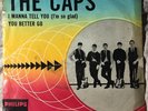 The Caps . I Wanna Tell You/ You Better Go. Dutch 60’s Beat 45 Original.