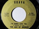 AGE OF BRONZE-I'M GONNA LOVE YOU /EVERYTHING ON GUAVA NORTHERN 45-NM HEAR