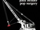JOHN BENDER - POP SURGERY NEW VINYL