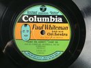 PAUL WHITEMAN 'Taint So Honey/That's My Weakness Now COLUMBIA 1444-D Bix/Bing E-