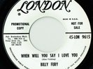 Billy Fury - When Will You Say I Love You/Don't Walk Away-  USA London LBL