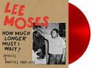 Lee Moses How Much Longer Must I Wait Singles & Rarities RED VINYL LP Record NEW