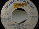 Northern Soul Funk 45 Johnny Soul and The Manchesters Always hurt Her So on Dome