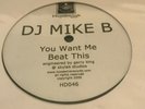 DJ Mike B ‎– You Want Me / Beat This