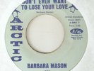BARBARA MASON Dont Ever Want To Lose Your Love ARCTIC PHILLY NORTHERN SOUL 45