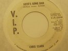 Love's Gone Bad CHRIS CLARK 45 Phonograph Record EX RARE White Label Promo Copy