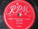 B.B. KING-DON'T YOU WANT A MAN LIKE ME ON RPM BLUES 78RPM-VG++
