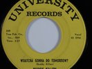 Rockabilly 45 BUDDY KILLEN Whatcha Gonna Do Tomorrow? UNIVERSITY HEAR