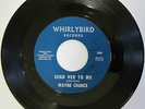 WAYNE CHANCE: Send Her To Me / Just A Little Bit O' Lovin'  M- (wol) Whirlybird