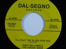 Modern Soul 45 ANDY WILLIAMS I'll Play The Blues For You DAL-SEGNO VG+ HEAR