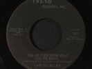 CARLIES ALLEN: You Better Know What You're Doing 45 (funky Soul with an underra