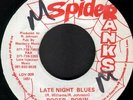 ROGER ROBIN Late Night Blues 7 INCH VINYL UK Spider Ranks Writing On A-Side