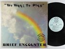 Brief Encounter - We Want To Play LP - Music Town - Rare Modern Soul