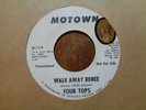 MOTOWN PROMO   FOUR TOPS 45 Near Mint WHITE DJ LABEL 1119 / Walk Away Renee