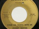 JOHNNY BURTON Come On Dance With Me / Slave Girl BROADWAY 45 popcorn soul HEAR