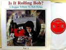 IS IT ROLLING BOB? - Reggae Tribute To Bob Dylan Vol.1 - 2004 RAS label NM 2-LP