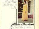 Mattie Moss Clark - I Don't Know What I Would Do Without The Lord (1974) NEW LP