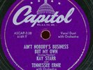 KAY STARR.TENNESSEE ERNIE.AIN'T NOBODY'S BUSINESS BUT/I'LL NEVER BE FREE.78.HEAR