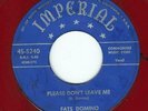 R&B Fats Domino IMPERIAL 5240 Please don't leave me / The girl i love ? RED WAX