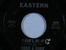 Northern Soul 45 EDDIE & ERNIE I Can't Do It EASTERN HEAR