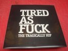 THE TRAGICALLY HIP 'Tired As Fuck' Limited Edition NEW RSD 2016 7